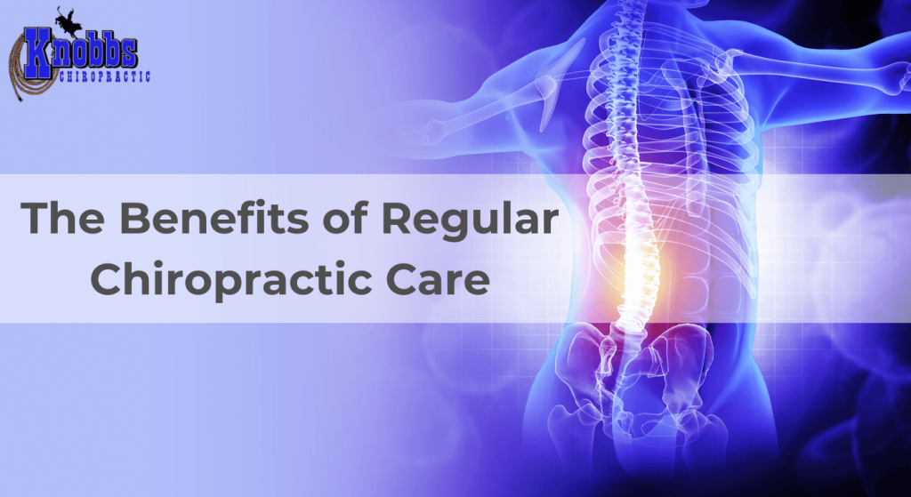 The Benefits of Regular Chiropractic Care